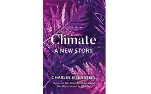 Image - Climate A New Story - Charles Eisenstein
